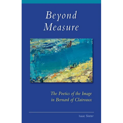 Beyond Measure: The Poetics of the Image in Bernard of Clairvaux Volume 279 - Paperback