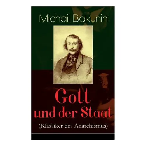 Gott und der Staat (Klassiker des Anarchismus) - Paperback