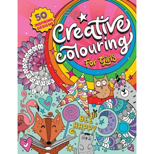 Creative Colouring for Girls: 50 inspiring designs of animals, playful patterns and feel-good images in a colouring book for tweens and girls ages 6-8 - Paperback