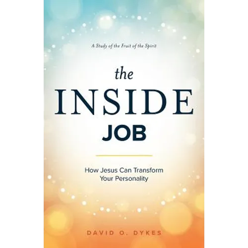 The Inside Job: How Jesus Transforms Your Personality - Paperback
