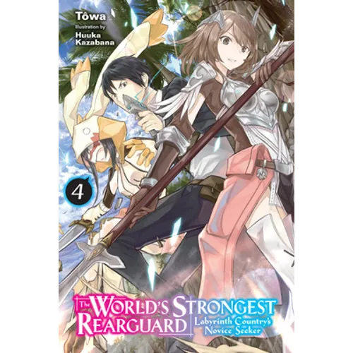 The World's Strongest Rearguard: Labyrinth Country's Novice Seeker, Vol. 4 (Light Novel): Volume 4 - Paperback