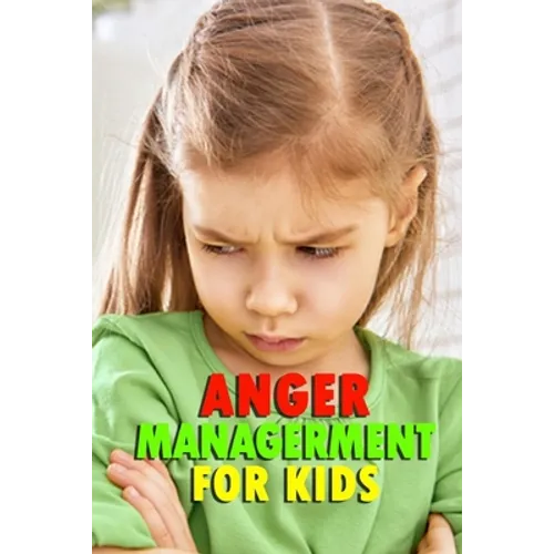Anger Managerment for Kids: Perfect Gift for Holiday - Paperback