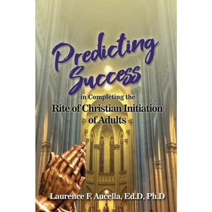 Predicting Success in Completing the Rite of Christian Initiation of Adults - Paperback