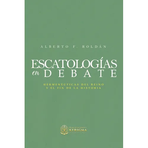Escatologia en Debate: Hermenéuticas del reino y el fin de la historia - Paperback