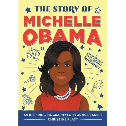 The Story of Michelle Obama: An Inspiring Biography for Young Readers - Paperback