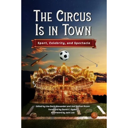 Circus Is in Town: Sport, Celebrity, and Spectacle - Hardcover