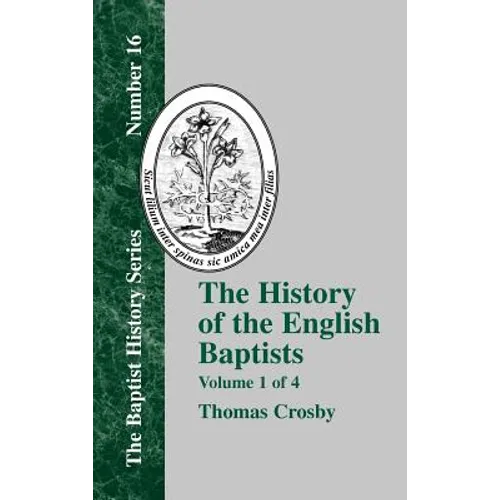 The History of the English Baptists - Vol. 1 - Hardcover
