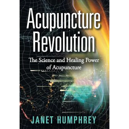 Acupuncture Revolution: The Science and Healing Power of Acupuncture - Hardcover