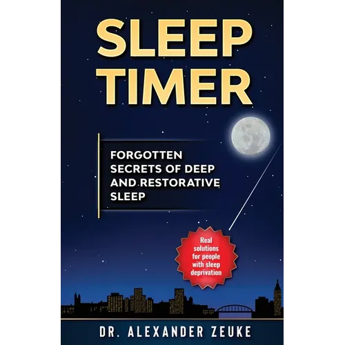 Sleep Timer: Forgotten Secrets of Deep and Restorative Sleep - Paperback