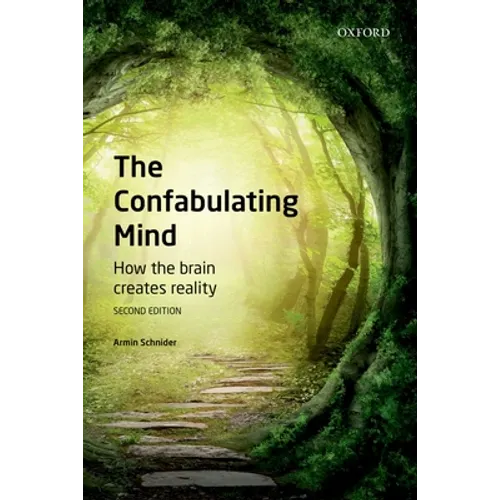 The Confabulating Mind: How the Brain Creates Reality - Paperback