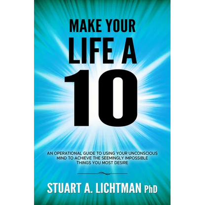 Make Your Life a 10: How to Successfully Do, Have or Be - Paperback