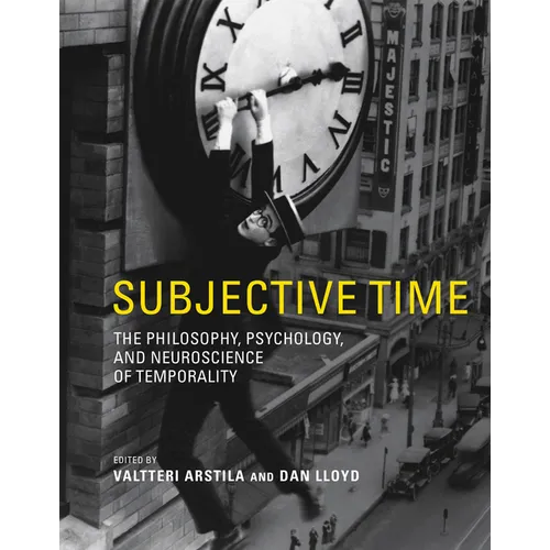 Subjective Time: The Philosophy, Psychology, and Neuroscience of Temporality - Paperback
