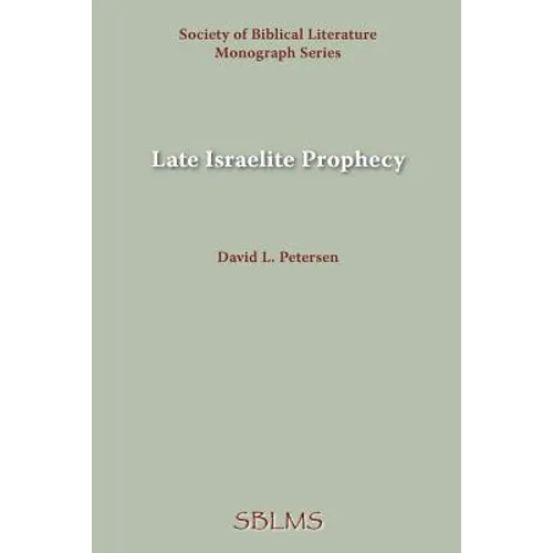 Late Israelite Prophecy: Studies in Deutero-Prophetic Literature and in Chronicles - Paperback