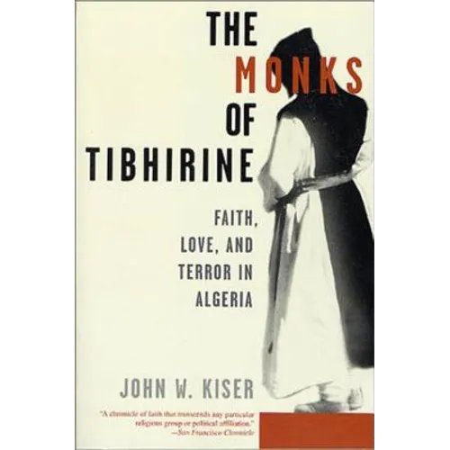 The Monks of Tibhirine: Faith, Love, and Terror in Algeria - Paperback