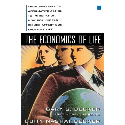 The Economics of Life: From Baseball to Affirmative Action to Immigration, How Real-World Issues Affect Our Everyday Life - Paperback