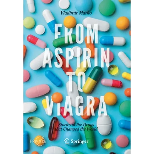 From Aspirin to Viagra: Stories of the Drugs That Changed the World - Paperback