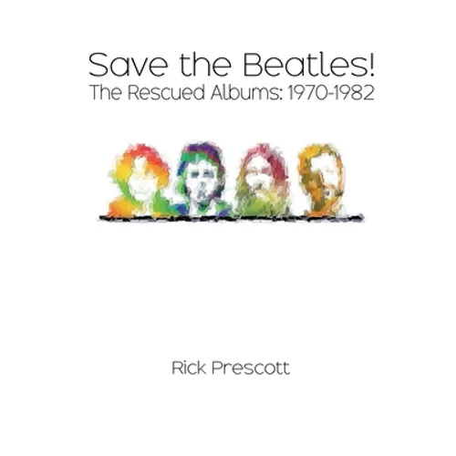 Save the Beatles!: The Rescued Albums: 1970-1982 - Paperback