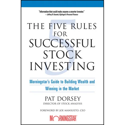The Five Rules for Successful Stock Investing: Morningstar's Guide to Building Wealth and Winning in the Market - Paperback