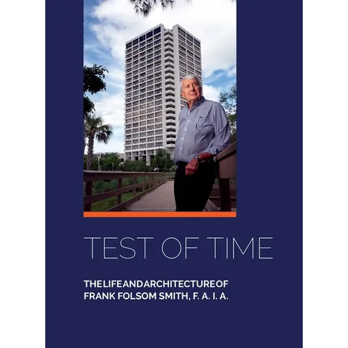 Test of Time, The life and architecture of Frank Folsom Smith, F.A.I.A. - Hardcover