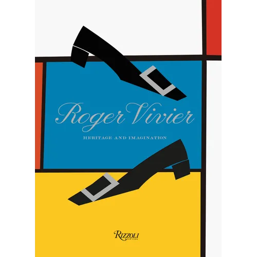 Roger Vivier: Heritage and Imagination - Hardcover