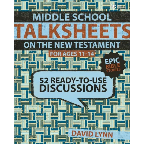 A Middle School Talksheets on the New Testament, Epic Bible Stories: 52 Ready-To-Use Discussions - Paperback