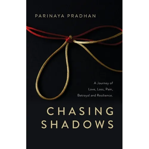 Chasing Shadows: A Journey of Love, Loss, Pain, Betrayal and Resilience - Paperback