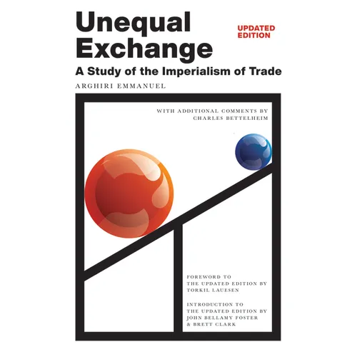 Unequal Exchange: A Study of the Imperialism of Trade (Updated Edition) - Hardcover