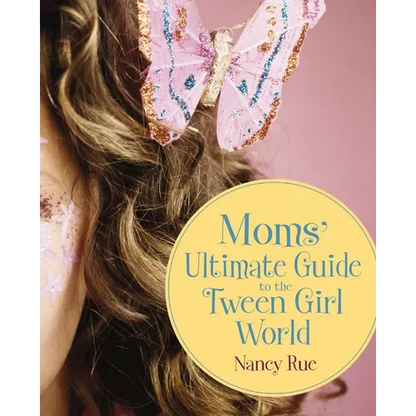 The Moms' Ultimate Guide to the Tween Girl World - Paperback
