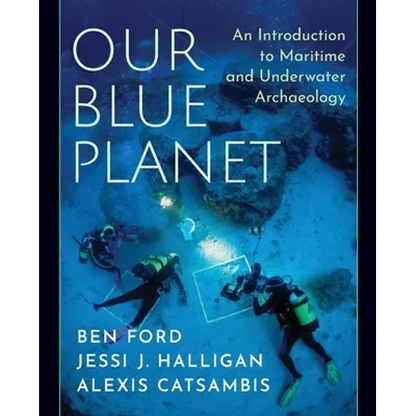 Our Blue Planet: An Introduction to Maritime and Underwater Archaeology - Paperback