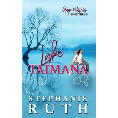 Lake Taimana: A New Zealand second chance romance. - Paperback