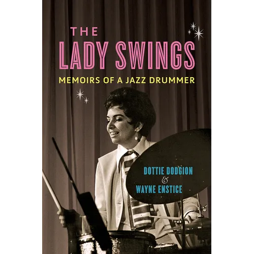 The Lady Swings: Memoirs of a Jazz Drummer - Paperback