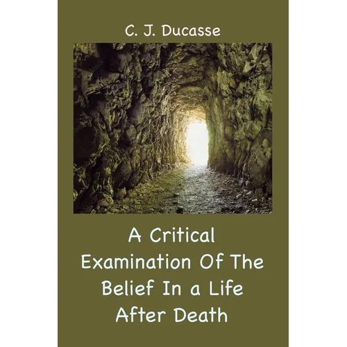 A Critical Examination of the Belief in a Life After Death - Paperback