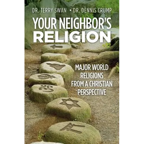 Your Neighbor's Religion: Major World Religions from a Christian Perspective - Paperback