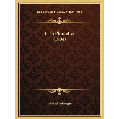 Irish Phonetics (1904) - Hardcover