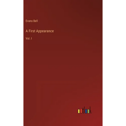 A First Appearance: Vol. I - Hardcover