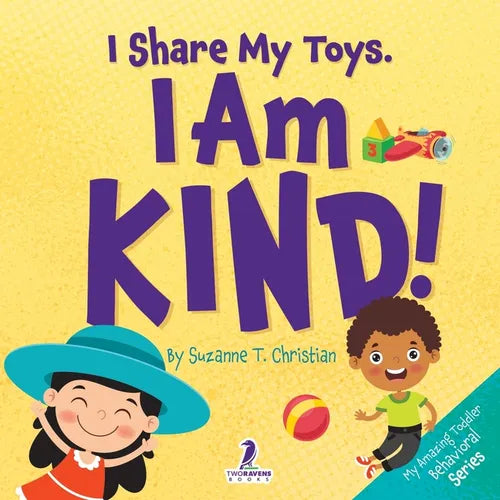 I Share My Toys. I Am Kind!: An Affirmation-Themed Toddler Book About Being Kind (Ages 2-4) - Paperback