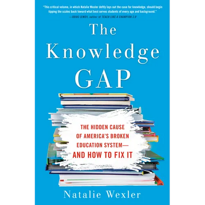 The Knowledge Gap: The Hidden Cause of America's Broken Education System--And How to Fix It - Hardcover