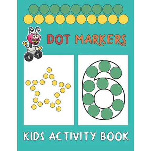 Dot Markers Kids Activity Book: Paint Daubers And Have Fun With Shapes And Numbers - Paperback