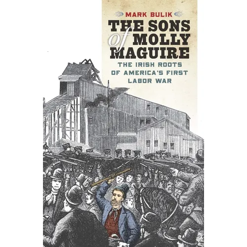 The Sons of Molly Maguire: The Irish Roots of America's First Labor War - Paperback