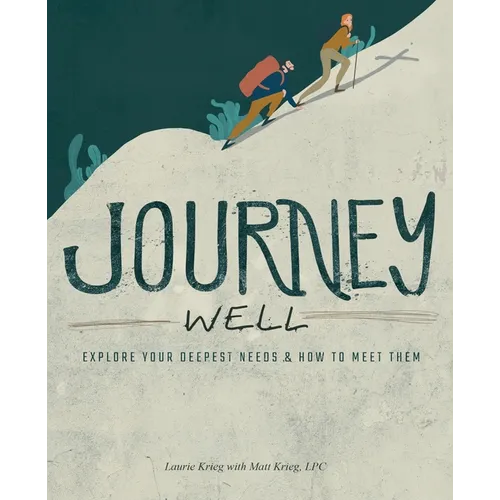 Journey Well: Explore Your Deepest Needs & How to Meet Them - Paperback