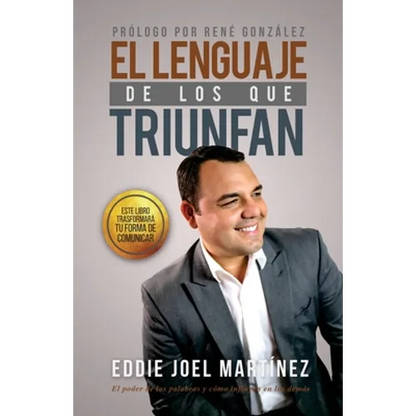 El Lenguaje de los que Triunfan: El poder de las palabras y como influyen en los demás - Paperback