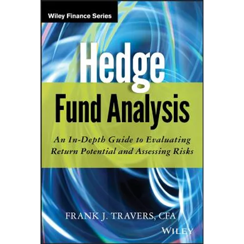 Hedge Fund Analysis: An In-Depth Guide to Evaluating Return Potential and Assessing Risks - Hardcover