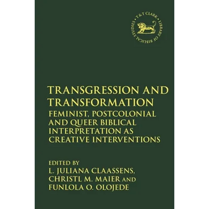 Transgression and Transformation: Feminist, Postcolonial and Queer Biblical Interpretation as Creative Interventions - Paperback