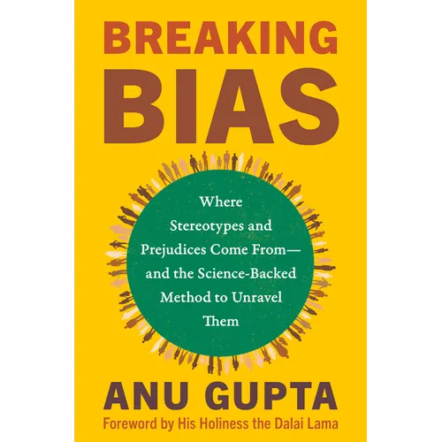 Breaking Bias: Where Stereotypes and Prejudices Come From--And the Science-Backed Method to Unravel Them - Paperback