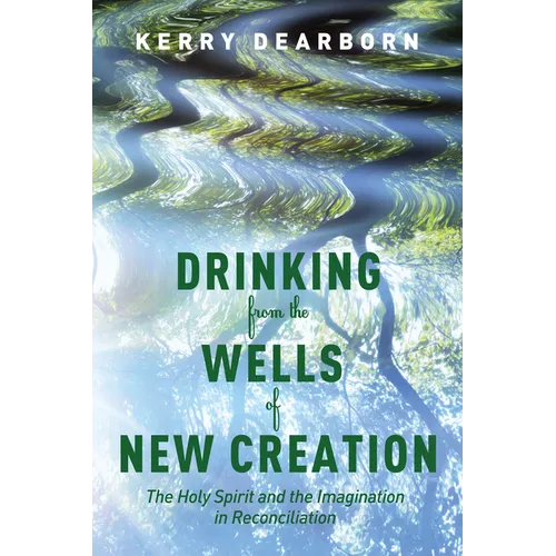 Drinking from the Wells of New Creation - Paperback