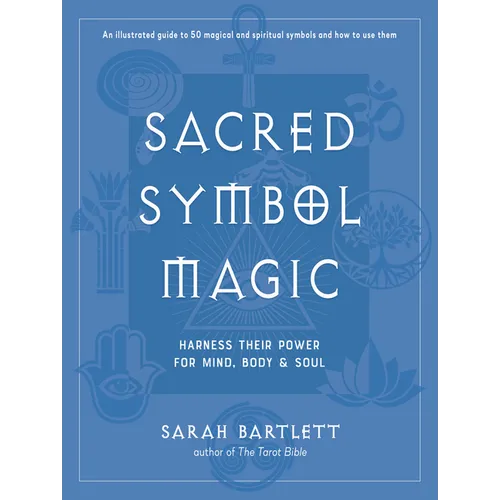 Sacred Symbol Magic: Harness Their Power for Mind, Body, and Soul - Hardcover