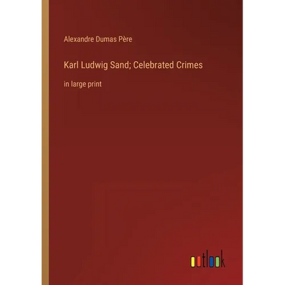 Karl Ludwig Sand; Celebrated Crimes: in large print - Paperback