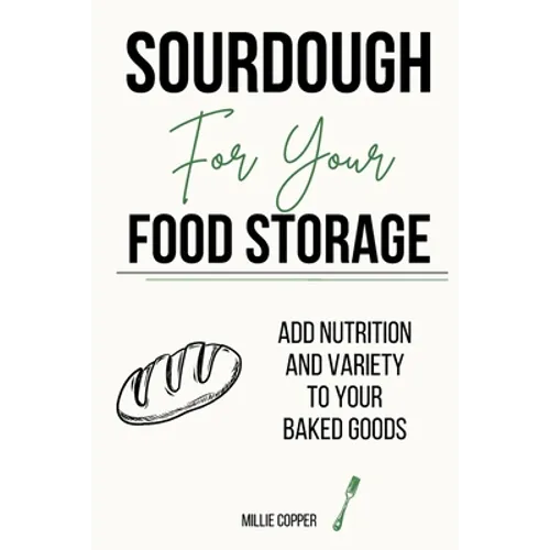 Sourdough for Your Food Storage: Add Nutrition and Variety to Your Baked Goods - Paperback