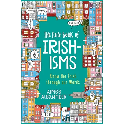 The Little Book of Irishisms: Know the Irish through our Words - Paperback