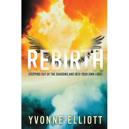 Rebirth: Stepping out of the Shadows and Into Your Own Light - Paperback
